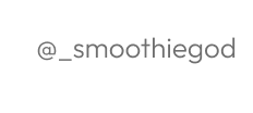@_smoothiegod